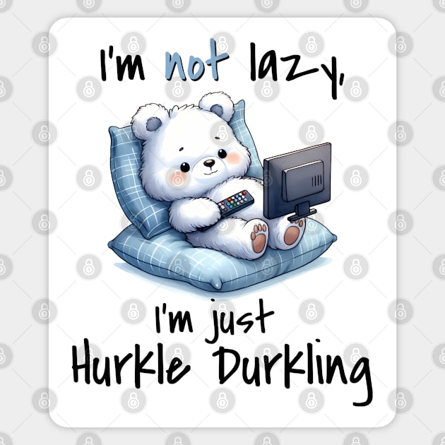 I'm Not Lazy I'm Just Hurkle Durkling, cute bear Scottish slang Sticker by Luxinda